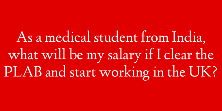 As a medical student from India, what will be my salary if I clear the PLAB and start working in the UK?