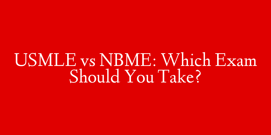 USMLE vs NBME: Which Exam Should You Take?
