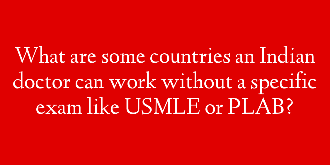 What are some countries an Indian doctor can work without a specific exam like USMLE or PLAB?