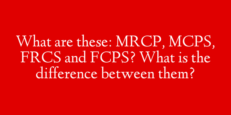 What are these: MRCP, MCPS, FRCS and FCPS? What is the difference between them?