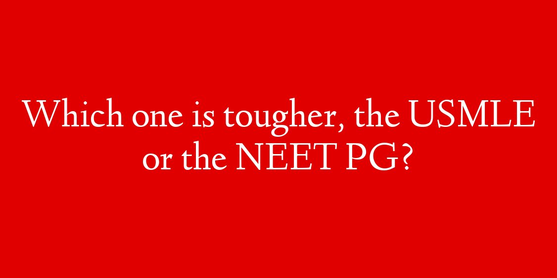 Which one is tougher, the USMLE or the NEET PG?
