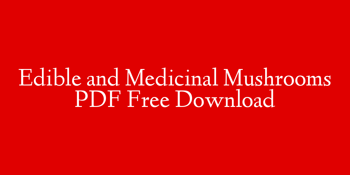 Edible and Medicinal Mushrooms PDF Free Download