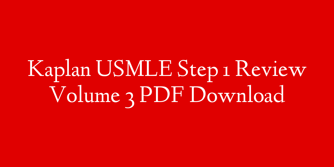 Kaplan USMLE Step 1 Review Volume 3 PDF Download