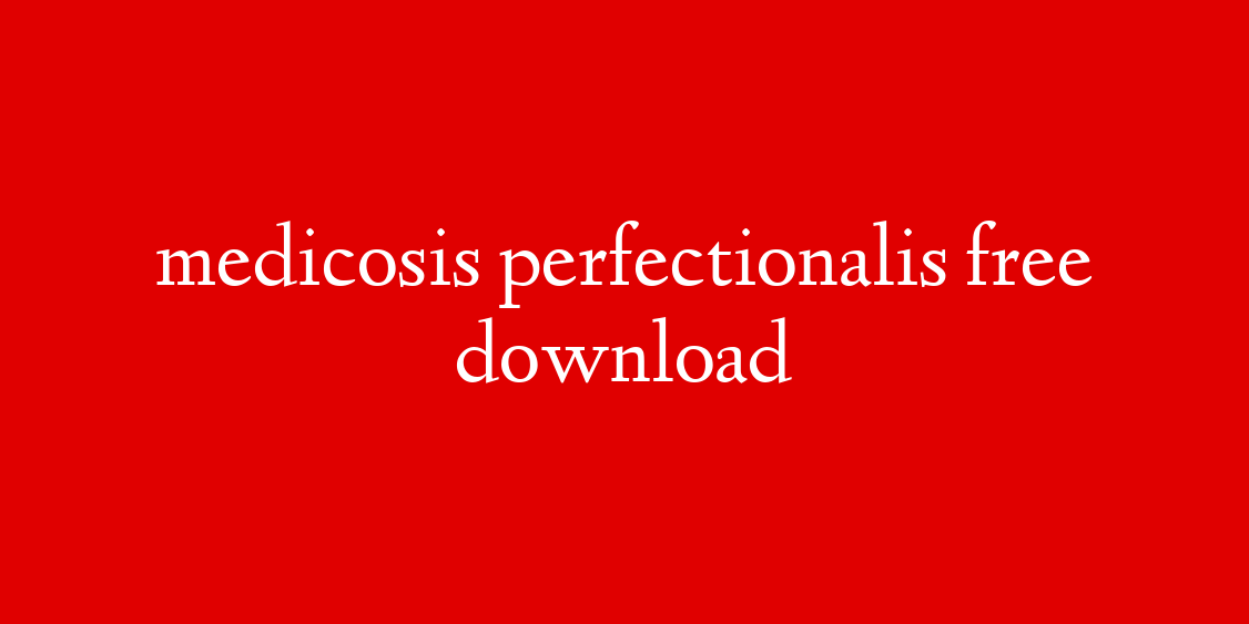 medicosis perfectionalis free download