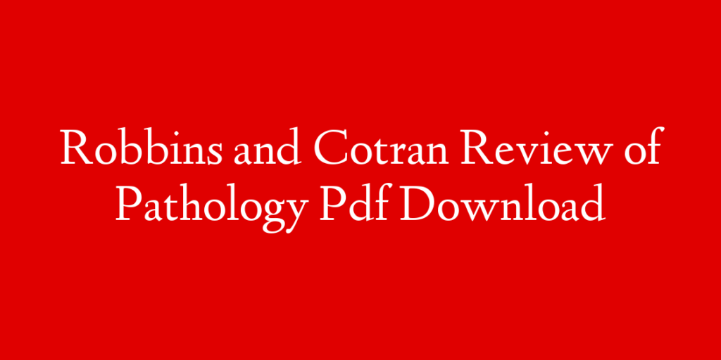 Robbins and Cotran Review of Pathology Pdf Download