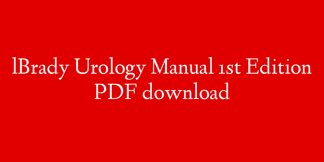 lBrady Urology Manual 1st Edition PDF download